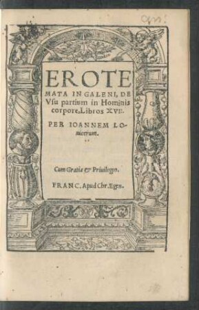 EROTE||MATA IN GALENI, DE || Vsu partium in Hominis || corpore, Libros XVII.|| PER IOANNEM LO-||nicerum.||