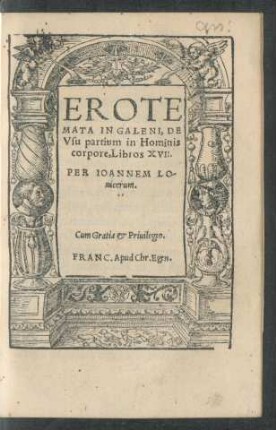 EROTE||MATA IN GALENI, DE || Vsu partium in Hominis || corpore, Libros XVII.|| PER IOANNEM LO-||nicerum.||