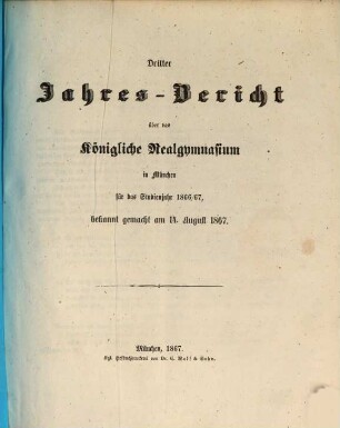 Jahresbericht über das Königliche Realgymnasium in München. 3, 3. 1866/67