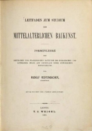 Leitfaden zum Studium der mittelalterlichen Baukunst : Formenlehre der deutschen und französischen Baukunst des romanischen und gotischen Stiles auf Grundlage ihrer historischen Entwickelung
