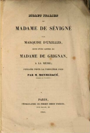 Billet italien de Sévigné à la Marquise d'Uxelles, suivi d'une lettre de Madame de Grignan à la même; publiés pour la première fois par M. Monmerqué