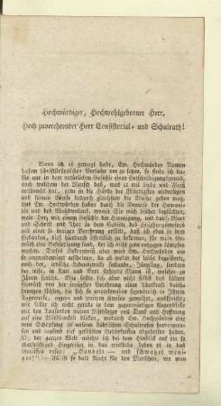 Hochwürdiger, Hochwohlgeborner Herr, Hoch zuverehrender Herr Consistorial- und Schulrath!