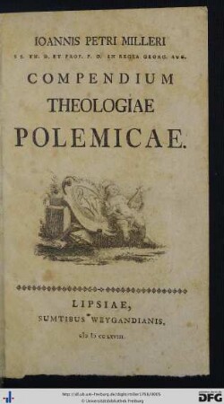 Ioannis Petri Milleri SS. Th. D. Et Prof. P. O. In Regia Georg. Auc. Compendium Theologiae Polemicae