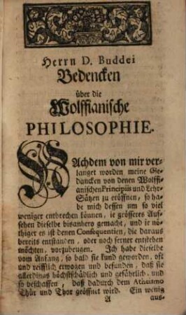 Hn. D. Jo. Francisci Buddei S.S. Theol. P.P.O. zu Jena, Bedencken über die Wolffianische Philosophie : nebst einer Historischen Einleitung zur gegenwärtiger Controversie