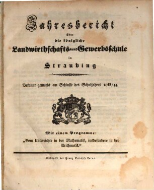 Jahresbericht über die Königliche Landwirthschafts- und Gewerbsschule in Straubing. 1843/44