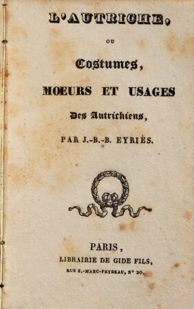 L' Autriche, ou Costumes, Moeurs Et Usages Des Autrichiens