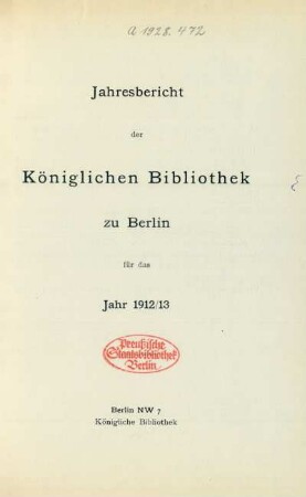 1912/1913: Jahresbericht der Königlichen Bibliothek zu Berlin / Königliche Bibliothek zu Berlin