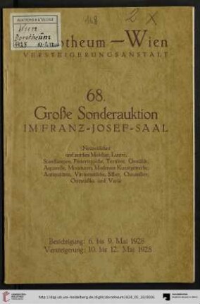 Nr. 68: Grosse Auktion / Dorotheum, Wien, Allgemeine Versteigerungsabteilung: im Kaiser-Franz-Josef-Saal: Neuzeitliches und antikes Mobiliar (Schlaf-, Speise-, Herrenzimmer, Salons, Kommoden, Schränke, Vitrinen), Luster, Perserteppiche, Textilien, Gemälde, Aquarelle, Miniaturen : Versteigerung: von Donnerstag, den 10., bis Samstag, den 12. Mai 1928