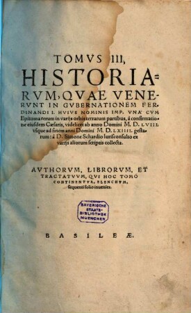 Historicvm Opvs : In Qvatvor Tomos Divisvm: .... 3, Historiarum, quae venerunt in gubernationem Ferdinandi I. ...
