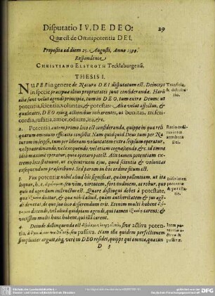 Disputatio IV. De Deo: Quae est de Omnipotentia Dei. Proposita ad diem 25. Augusti, Anno 1599. Respondente. Christiano Elstroth Tecklaburgensi