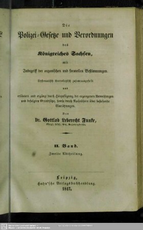 Bd. 2, Abt. 2: Die Polizei-Gesetze und Verordnungen des Königreiches Sachsen, mit Inbegiff der organischen und formellen Bestimmungen
