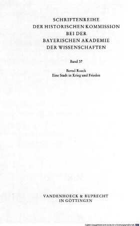 Eine Stadt in Krieg und Frieden : Studien zur Geschichte der Reichsstadt Augsburg zwischen Kalenderstreit und Parität. 1