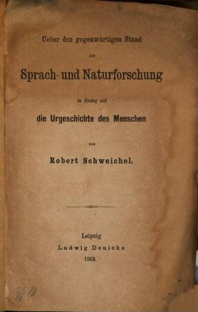 Ueber den gegenwärtigen Stand der Sprach- und Naturforschung in Bezug auf die Urgeschichte des Menschen
