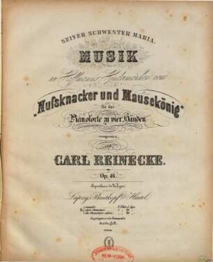 Musik zu Hoffmann's Kindermärchen vom "Nußknacker und Mausekönig" : für das Pianoforte zu 4 Händen