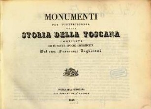 Storia della Toscana : compilata ed in sette epoche distribuita, 17. Monumenti per l'intelligenza della Storia della Toscana