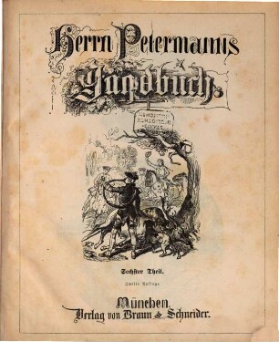 Herrn Petermanns Jagdbuch oder Skizzen und Abenteuer aus den Jagdzügen des Herrn Petermann und seiner Freunde : zu Nutz und Frommen aller Jäger und Jagdliebhaber, 6