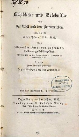 Lichtblicke und Erlebnisse aus der Welt und dem Priesterleben : gesammelt in den Jahren 1815 - 1833 ; mit dem Bildnisse des Verfassers