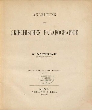 Anleitung zur griechischen Palaeographie : mit 12 Schrifttafeln