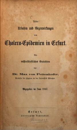 Ueber Ursachen und Gegenwirkungen von Cholera-Epidemien in Erfurt : ein wissenschaftliches Gutachten
