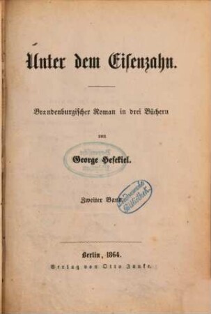 Unter dem Eisenzahn : Brandenburgischer Roman in drei Büchern von George Hesekiel. 2