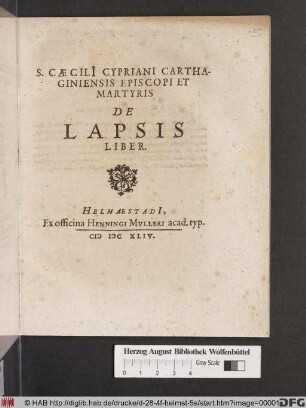 S. Caecili[i] Cypriani Carthaginiensis Episcopi Et Martyris De Lapsis Liber