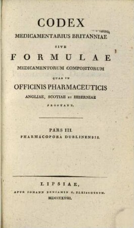 Codex medicamentarius Europaeus, 1,3. Pharmacopaeia Dublinensis. - Ed. noviss. - 1818