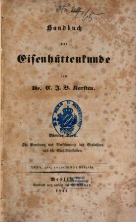 Handbuch der Eisenhüttenkunde. 4, Die Bereitung und Verfeinerung des Stabeisens und die Stahlfabrikation