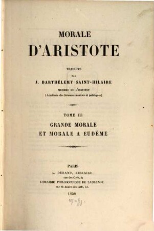 Morale : Traduite par J. Barthélemy Saint-Hilaire. Tom. 1.2.3, III
