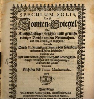 Speculum Solis, Das ist Sonnen-Spiegel, Oder Kunstständiger, leichter und grundrichtiger Bericht von den Sonnenuhren, und was denselbigen angehöret, 1