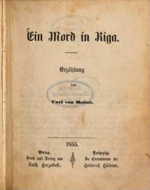 Ein Mord in Riga : Erzählung von Carl von Holtei