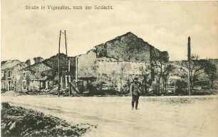 Erster Weltkrieg - Postkarten "Aus großer Zeit 1914/15". "Straße in Vigneulles, nach der Schlacht"