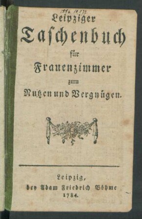 1784: Leipziger Taschenbuch für Frauenzimmer zum Nutzen und Vergnügen