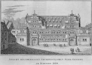 "Ansicht des ehemaligen Churfürstlichen Stall-Gebäude am Jüdenhof 1680"