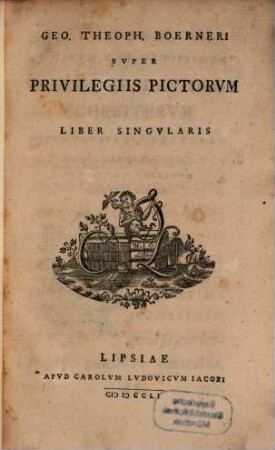 Geo. Theoph. Boerneri super privilegiis pictorum liber singularis