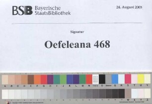 Andreas Felix von Oefele (1706-1780) Nachlass: 9 fingierte Briefe in Reinschrift aus den Jahren 1740-1764 mit Material zur Biographie Oefeles - BSB Oefeleana 468