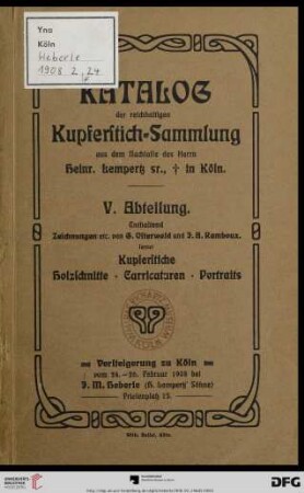 5. Abteilung: Katalog der Kupferstich-Sammlung des Herrn Heinr. Lempertz sen., verst. zu Köln: Enthaltend Zeichnungen etc. von G. Osterwald und J.A. Ramboux, ferner Kupferstiche, Holzschnitte, Carricaturen, Portraits : Versteigerung zu Köln vom 24.-26. Februar 1908