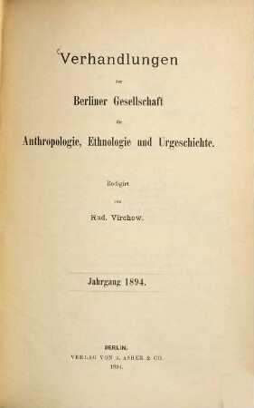 Verhandlungen der Berliner Gesellschaft für Anthropologie, Ethnologie und Urgeschichte. 1894
