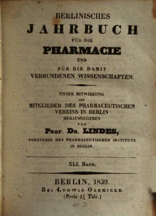 Berlinisches Jahrbuch Für Die Pharmacie Und Für Die Damit Verbundenen Wissenschaften. 1839 = Jg. 41