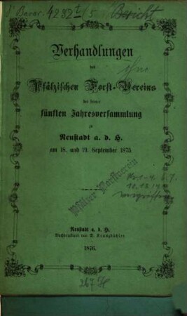 Verhandlungen des Pfälz[ischen] Forst-Vereins : bei seiner ... Jahresversammlung. 5. 1876