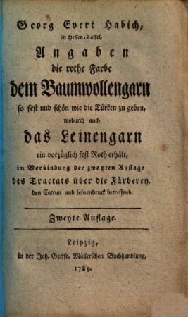 Angabe die rothe Farbe dem Baumwollengarn so fest und schön wie die Türken zu geben, wodurch auch das Leinengarn ein vorzüglich fest Roth erhält ...