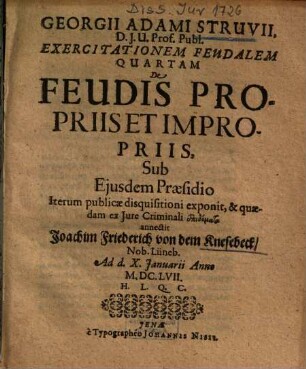 Georgii Adami Struvii exercitationem feudalem quartam de feudis propriis et impropriis