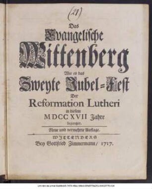 Das Evangelische Wittenberg Wie es das Zweyte Jubel-Fest Der Reformation Lutheri in diesem MDCCXVII Jahre begangen