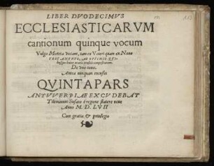 Liber duodecimus ecclesiasticarum cantionum quinque vocum ... Quinta Pars