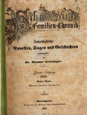 Schwäbische Familien-Chronik : vaterländische Novellen, Sagen und Geschichten, 2,1. 1860 = Jan. - Juni