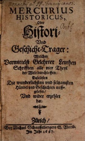Mercurius historicus : oder Histori- und Geschicht-Trager, welcher ... alle 4 Theil der Welt durchloffen