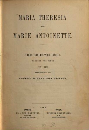 Maria Theresia und Marie Antoinette : ihr Briefwechsel während der Jahre 1770 - 1780
