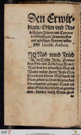 Den Erwirdigen / Edlen vnd Andechtigen / Priorin vnd Conuent des Gottßhaus Zimmern / seinen gönstigen Frawen / wünschet Iacobus Andreae