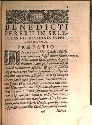 Benedicti Pererii Valentini, E Societate Iesv ... Tomvs Selectarvm Dispvtationvm In Sacram Scriptvram, 1. Continens super libro Exodi centum triginta septem Disputationes