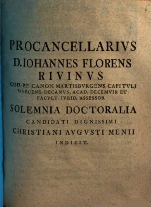 Procancellarivs D. Iohannes Florens Rivinvs ... Solemnia Doctoralia Candidati Dignissimi Christiani Augusti Menii indicit : [de limitibus territorii praefatus]