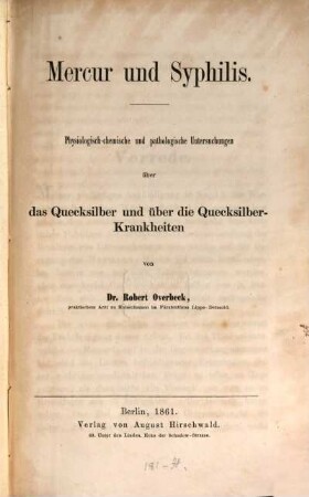 Mercur und Syphilis : Physiologisch-chemische und pathologische Untersuchungen über das Quecksilber und über die Quecksilber-Krankheiten